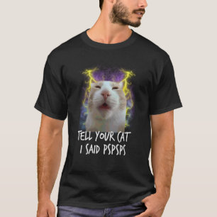 Camiseta Diga ao Seu Gato que Eu Disse Pspsps Gato Engraçad
