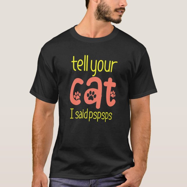 Camiseta Diga ao Seu Gato que Eu Disse Pspsps Premium (Frente)