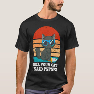 Camiseta Diga ao seu gato que eu disse Pspsps Vintage Gato