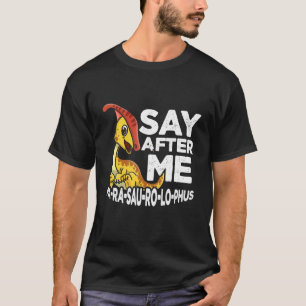 Camiseta Diga Depois De Mim Parasaurolophus Cute Dinossaur