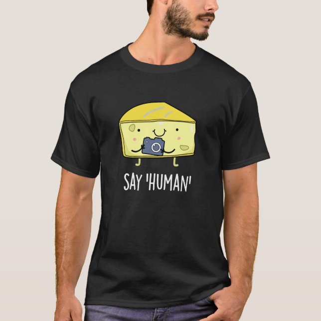 Camiseta Diga Fotógrafo Engraçado Humano Queijo Pun Escuro  (Frente)
