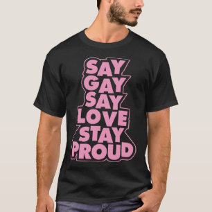 Camiseta Diga "Gay Diga Amor" Fique Orgulhoso LGBTQ Ally Ga