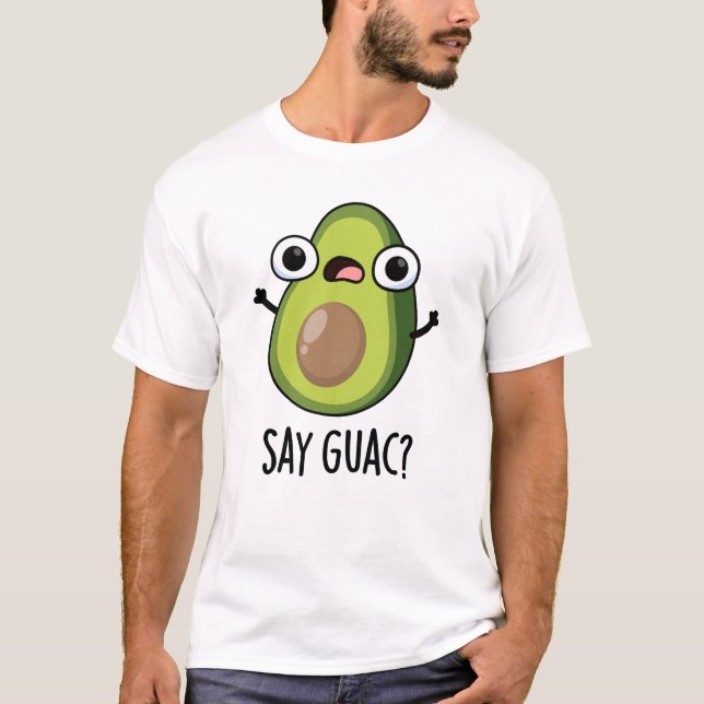 Camiseta Diga Guac Piada Engraçada de Abacate  (Frente)