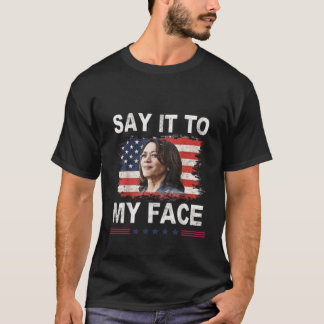 Camiseta Diga Isso Ao Meu Face Kamala Harris 2024