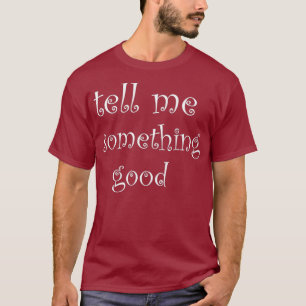 Camiseta Diga-me algo bomIdeia de presente de Natal
