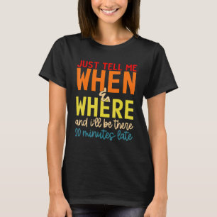 Camiseta Diga-me e onde estarei lá 20 minutos