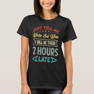 Camiseta Diga-Me Onde E Quando Estarei Lá 2 Horas