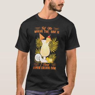 Camiseta Diga-Me Onde Está A Bar Que Preciso De Um Pina Col