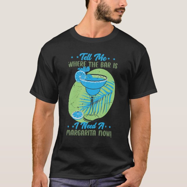 Camiseta Diga-Me Onde Está O Bar Que Preciso De Uma Margari (Frente)
