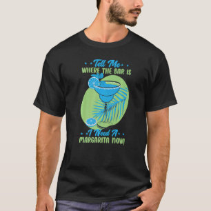 Camiseta Diga-Me Onde Está O Bar Que Preciso De Uma Margari