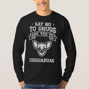 Camiseta Diga Não À Droga Que Diz Sim A Chihuahua