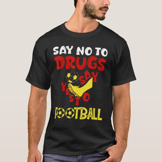 Camiseta Diga Não À Droga Que Diz Sim À Cotação De Futebol (Frente)