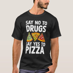 Camiseta Diga Não À Droga Que Diz Sim À Pizza Pie Drogas Aw