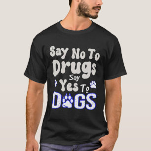 Camiseta Diga Não A Drogas Diga Sim A Cachorro Citar