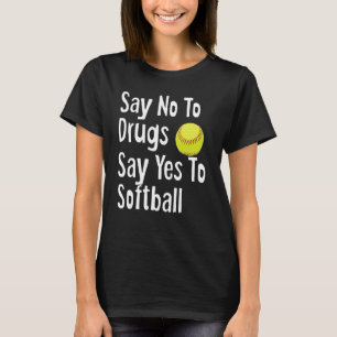 Camiseta Diga Não A Drogas Dizem Sim A Softball Engraçado A