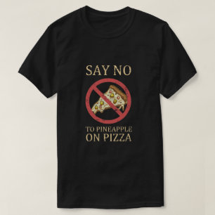 Camiseta "Diga Não Ao Abacaxi Na Pizza" Arte Da Pizza De V