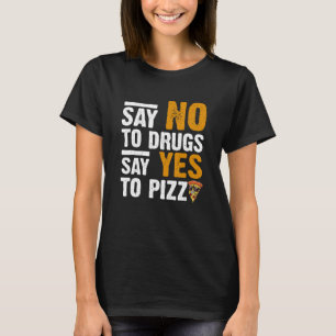 Camiseta Diga Não às Drogas Diga Sim à Pizza Humorística Pi