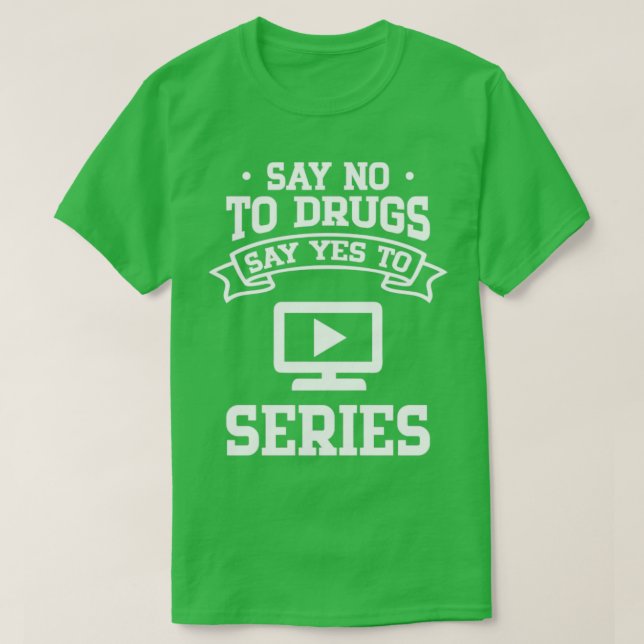 Camiseta Diga Não às Drogas Diga Sim às Séries (Frente do Design)