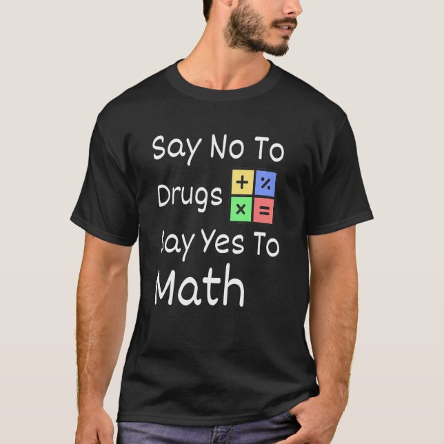 Camiseta Diga "Não" Às Drogas Dizem "Sim" À Matemática, Fit (Frente)
