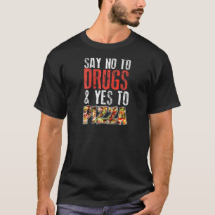 Camiseta Diga "Não" Às Drogas Dizem "Sim" À Pizza Fita Verm