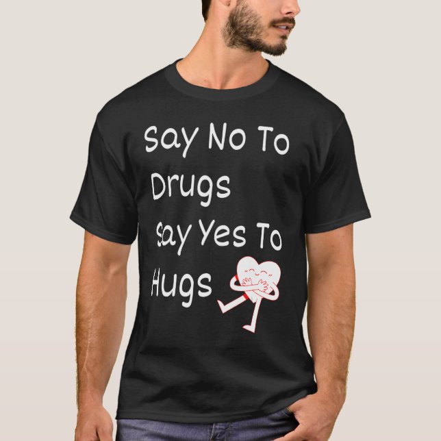 Camiseta Diga "Não" Às Drogas Dizem "Sim" Aos Abraços De Fi (Frente)
