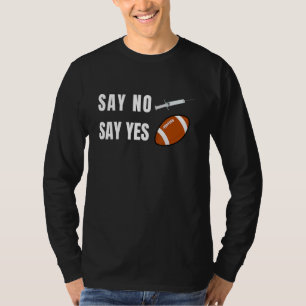 Camiseta Diga Não Diga Sim para Futebol Fã de Futebol Ameri
