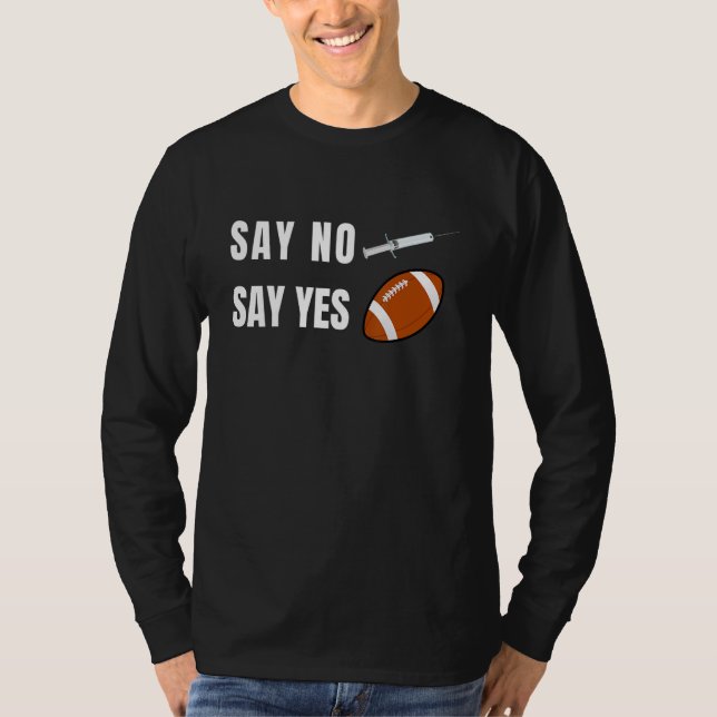Camiseta Diga Não Diga Sim para Futebol Fã de Futebol Ameri (Frente)