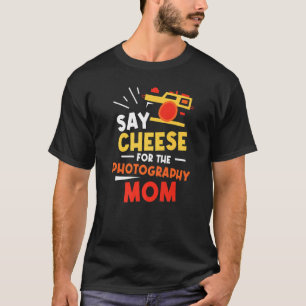 Camiseta Diga Queijo Para A Fotografia Mãe Fotógrafo Ph