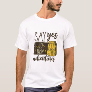Camiseta Diga Sim A Novas Aventuras, Viagem Legal, Caminhan