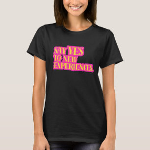 Camiseta Diga Sim a Novas Experiências Texto Vibrante e Neg