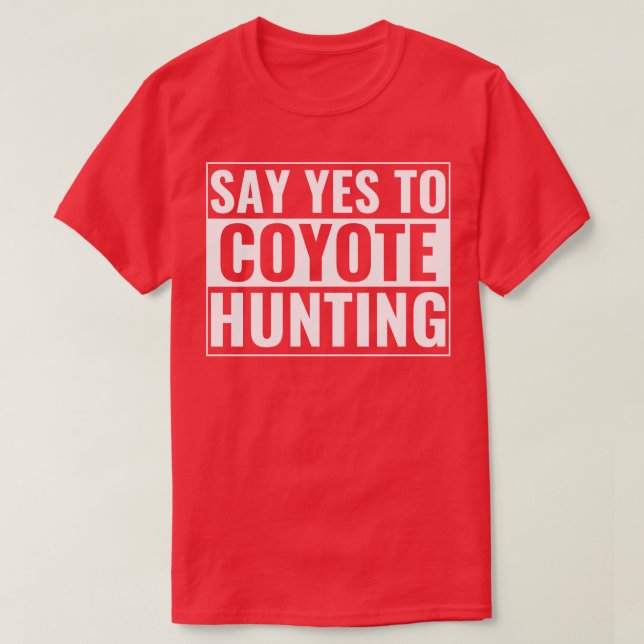 Camiseta Diga Sim para Coyote Caçando Frio Yote Hunter (Frente do Design)