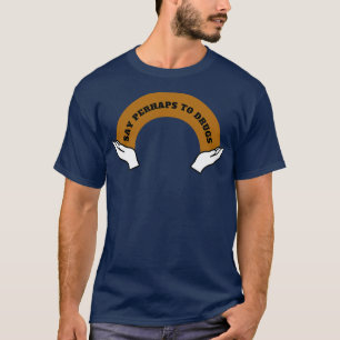 Camiseta Diga Talvez "Drogas" 5