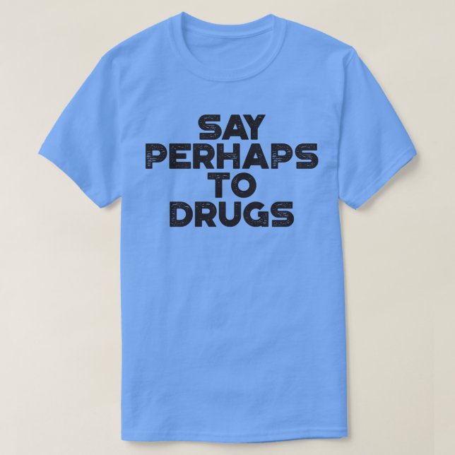 Camiseta Diga talvez para Drogas Vintage Retro Black (Frente do Design)