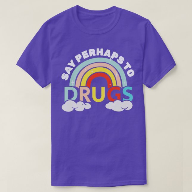 Camiseta Digam, talvez, para a droga, imajinação arco-íris (Frente do Design)