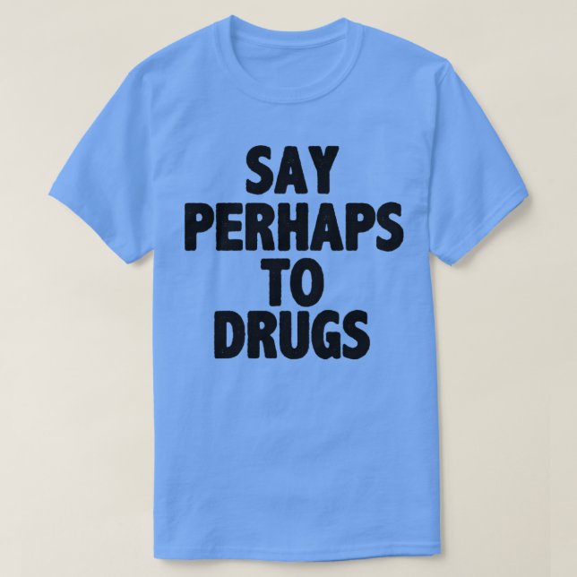 Camiseta Digam, talvez, sobre a droga (Frente do Design)