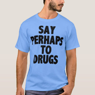 Camiseta Digam, talvez, sobre a droga