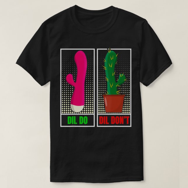 Camiseta Dil Do  Dil Don't  Funny Inappropriate  (Frente do Design)