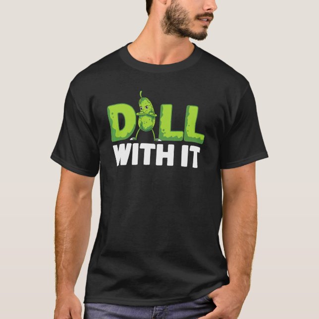 Camiseta Dill Com Ele Veggie Cucumer Vegetable Pickle (Frente)