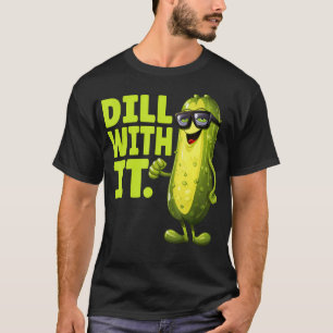 Camiseta Dill With It Dill Pickle Engraçado Com Óculos Legu