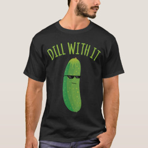 Camiseta Dill with It Funny Pickle
