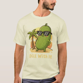 Camiseta Dill With It Funny Pickle Meme Design – Cool Pickl