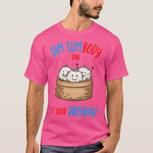 Camiseta Dim Sum Birthday Pun