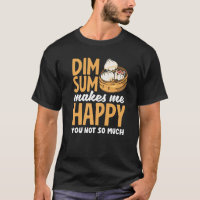 Dim Sum Faz-Me Feliz Idiota Chinesa