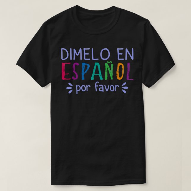 Camiseta Dimelo En Espanol Por Favor Latina Bilíngue (Frente do Design)