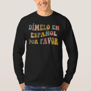 Camiseta Dimelo En Espanol Primeiro Dia Do Teac Espanhol