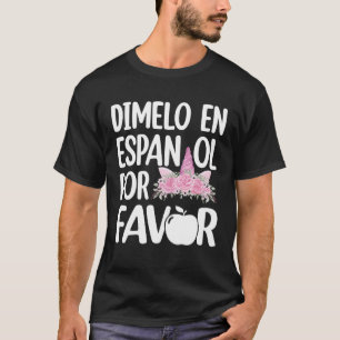 Camiseta Dimelo En Espanol - Unicórnio Bilingue - Espanhol