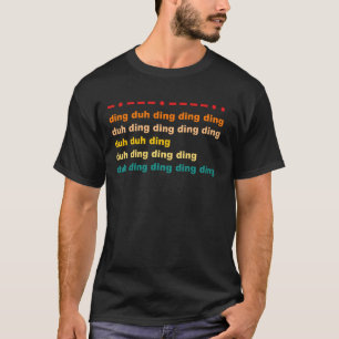 Camiseta Ding Duh Ding Ding Duh Ding Duh Duh Ding Funn