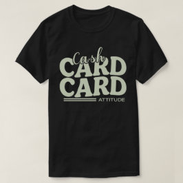 Camiseta Dinheiro, Cartão e Atitude