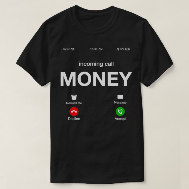 Camiseta Dinheiro de Chamada de Entrada Está Chamando Gráfi (Frente do Design)