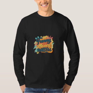 Camiseta Dinheiro engraçado importa slogans de rico